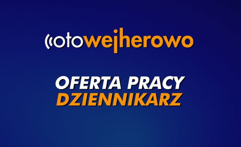 Oferta pracy – dziennikarz portalu informacyjnego otowejherowo.pl