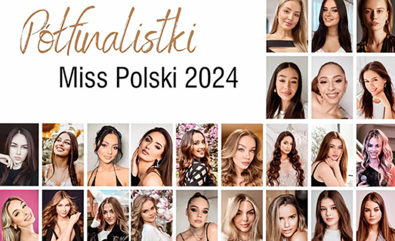 Trzy dziewczyny z Pomorza w półfinale konkursu Miss Polski 2024